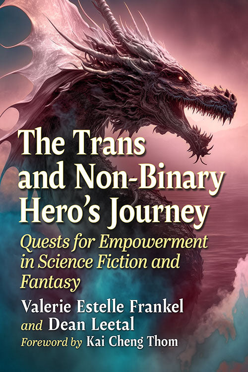 THE TRANS AND NON-BINARY HERO'S JOURNEY BY VALERIE ESTELLE FRANKEL AND DEAN LEETAL