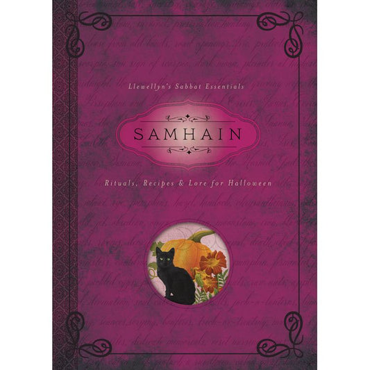 LLEWELLYN'S SABBAT ESSENTIALS: SAMHAIN RITUALS, RECIPES, & LORE FOR HALLOWEEN