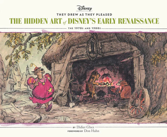 THEY DREW AS THEY PLEASED: THE HIDDEN ART OF DISNEY'S EARLY RENAISSANCE VOL. 5 (1970S & 1980S) BY DIDIER GHEZ