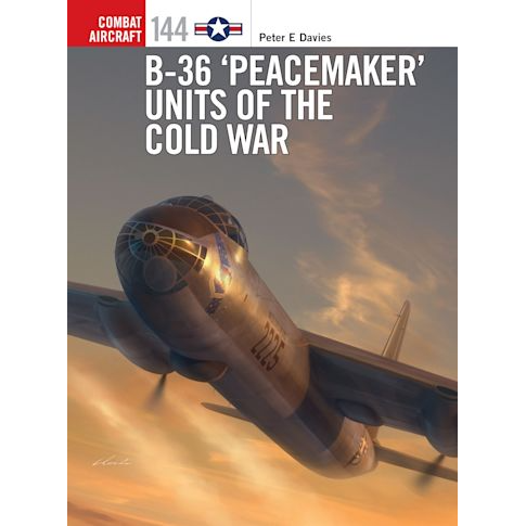 B-36 PEACEMAKER UNITS OF THE COLD WAR