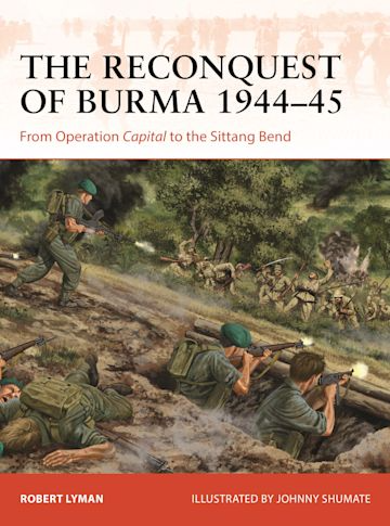THE RECONQUEST OF BURMA 1944-45