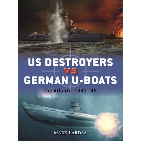 US DESTROYERS VS GERMAN U-BOATS: THE ATLANTIC 1941-45