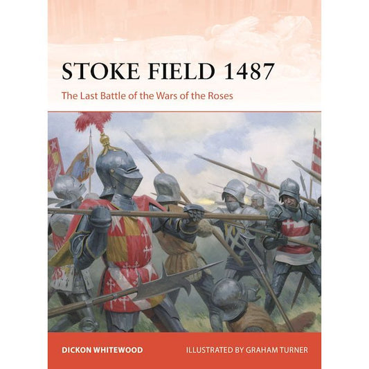 STOKE FIELD 1487 THE LAST BATTLE OF THE WARS OF THE ROSES