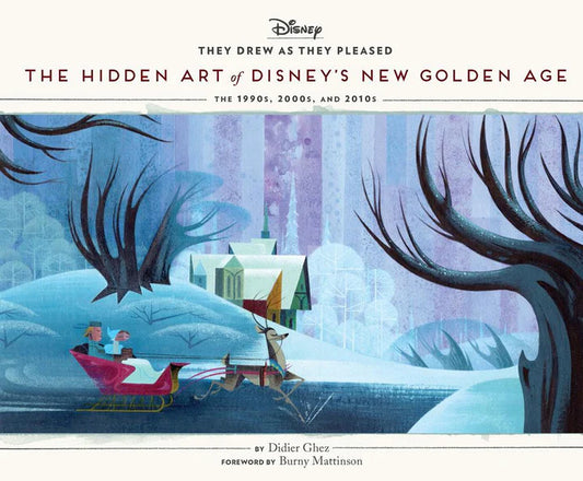 THEY DREW AS THEY PLEASED: THE HIDDEN ART OF DISNEY'S NEW GOLDEN AGE VOL. 6 (1990S TO 2020) BY DIDIER GHEZ