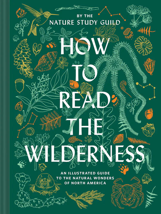 HOW TO READ THE WILDERNESS: AN ILLUSTRATED GUIDE TO NORTH AMERICAN FLORA AND FAUNA