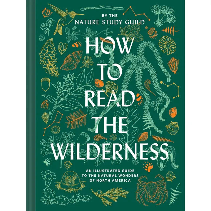 HOW TO READ THE WILDERNESS: AN ILLUSTRATED GUIDE TO NORTH AMERICAN FLORA AND FAUNA