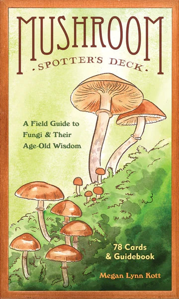 MUSHROM SPOTTER'S DECK; A FIELD GUIDE TO FUNGI AND THEIR AGE OLD WISDOM BY MEGAN LYNN SCOTT
