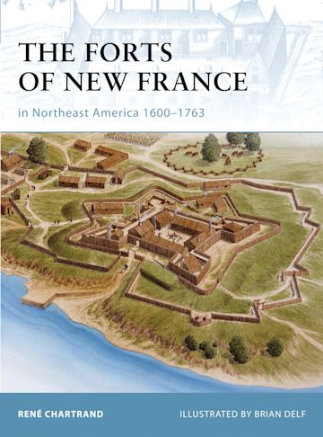 THE FORTS OF NEW FRANCE: 1600-1763