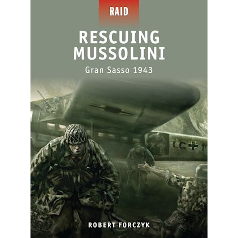 RESCUING MUSSOLINI: GRAN SASSO 1943