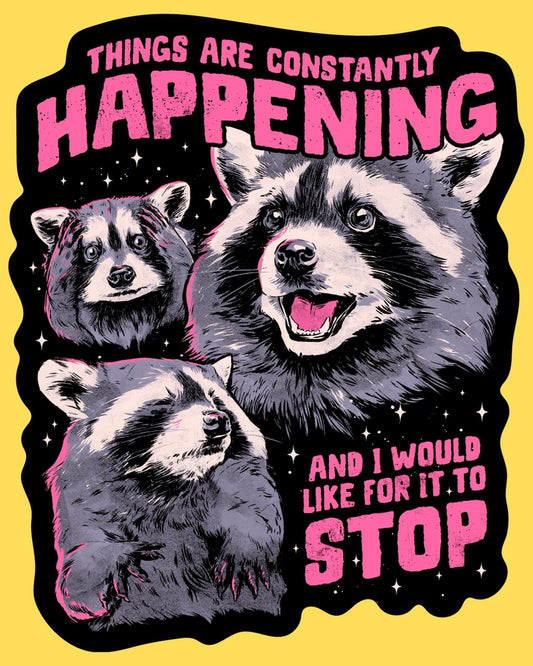 THINGS ARE CONSTANTLY HAPPENING STICKER