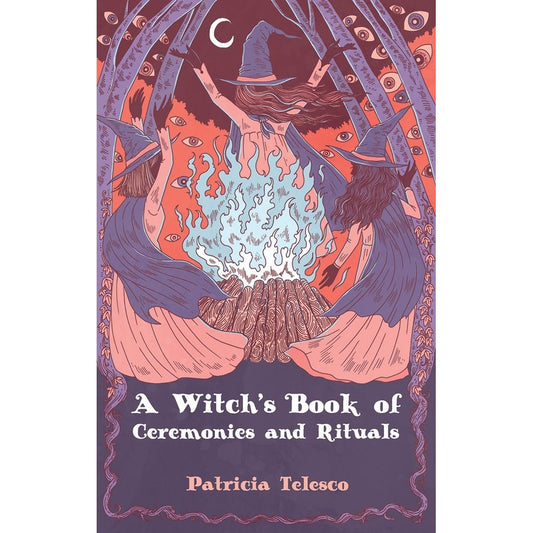 A WITCH'S BOOK OF CEREMONIES AND RITUALS BY PATRICIA TELESCO
