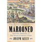 MAROONED: JAMESTOWN, SHIPWRECK, AND A NEW HISTORY OF AMERICA'S ORIGIN BY JOSEPH KELLY