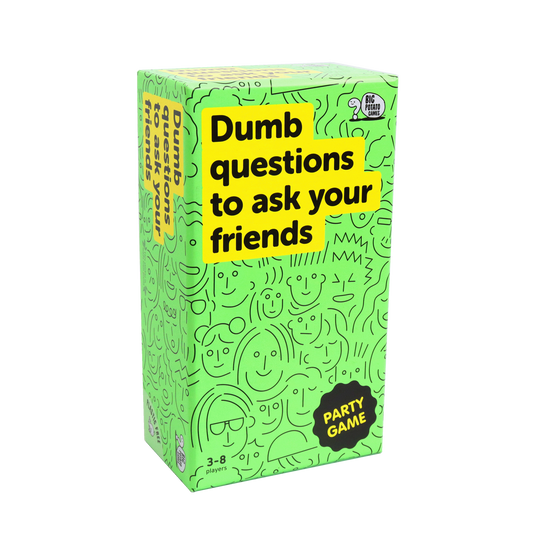 DUMB QUESTIONS TO ASK YOUR FRIENDS