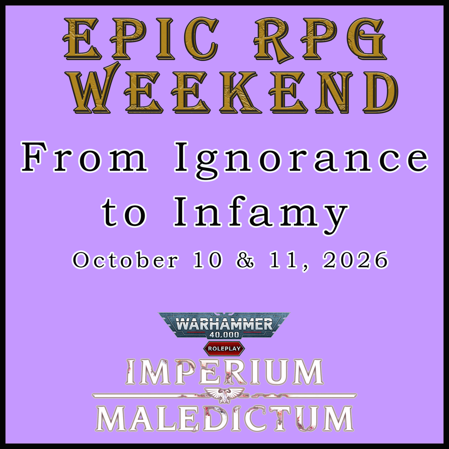 EPIC RPG WEEKEND - FROM IGNORANCE TO INFAMY (10/10/26 & 10/11/26)