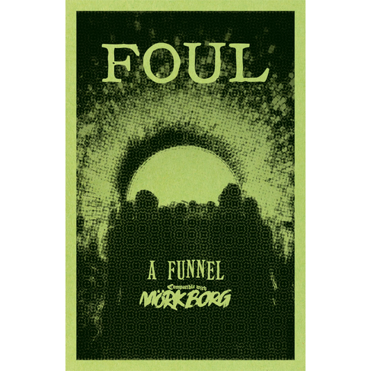 FOUL: A FUNNEL FOR MORK BORG