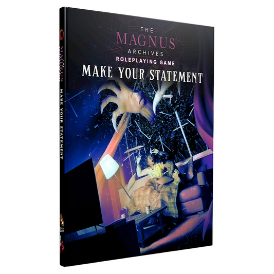 THE MAGNUS ARCHIVES RPG MAKE YOUR STATEMENT