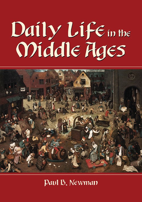 DAILY LIFE IN THE MIDDLE AGES BY PAUL B. NEWMAN