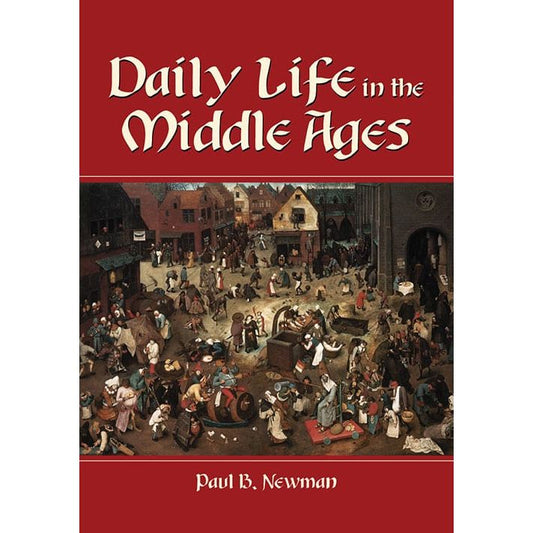 DAILY LIFE IN THE MIDDLE AGES BY PAUL B. NEWMAN