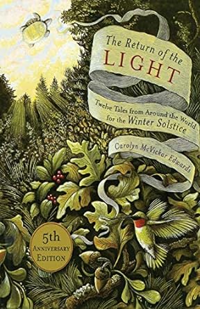 THE RETURN OF THE LIGHT: 12 TALES FROM AROUND THE WORLD FOR THE WINTER SOLSTICE BY CAROLYN MCVIVKAR EDWARDS
