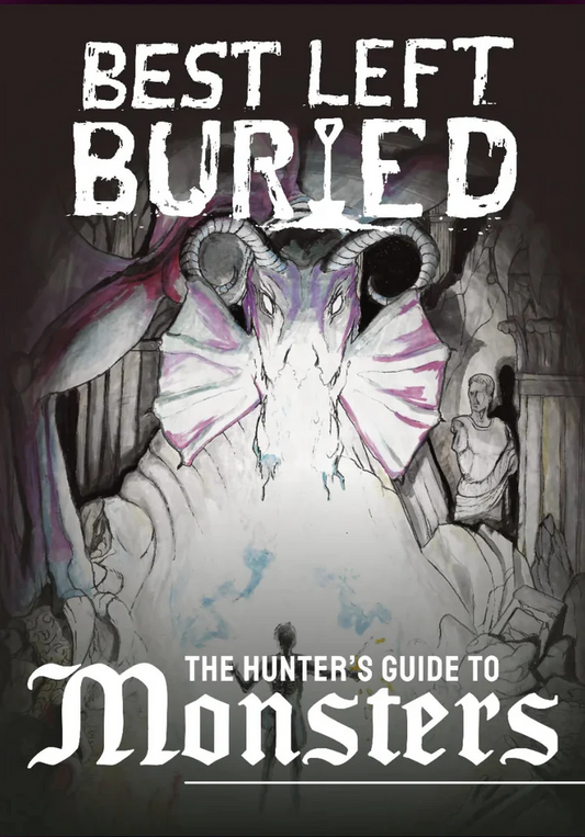 BEST LEFT BURIED: HUNTER'S GUIDE TO MONSTERS