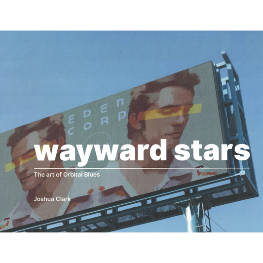 ORBITAL BLUES: WAYWARD STARS (THE ART OF ORBITAL BLUES)