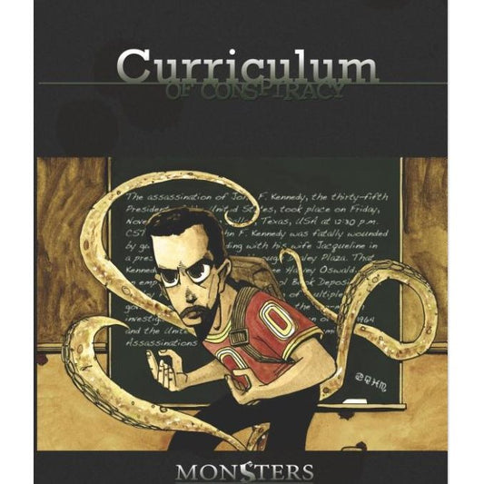 MONSTERS AND OTHER CHILDISH THINGS: CURRICULUM of CONSPIRACY