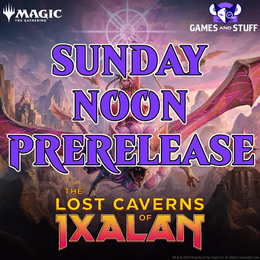 THE LOST CAVERNS OF IXALAN SUNDAY NOON PRERELEASE (NOVEMBER 12, 2023)
