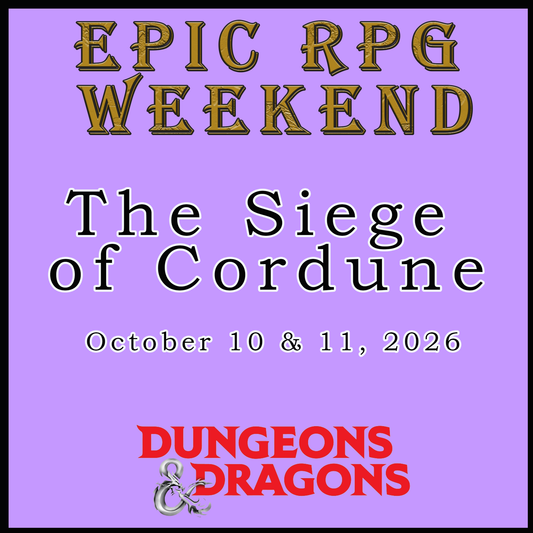EPIC RPG WEEKEND - THE SIEGE OF CORDUNE (10/10/26 & 10/11/26)