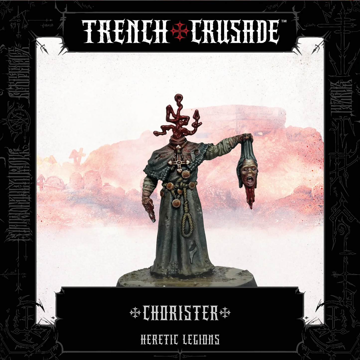 TRENCH CRUSADE HERETIC LEGIONS CHORISTER