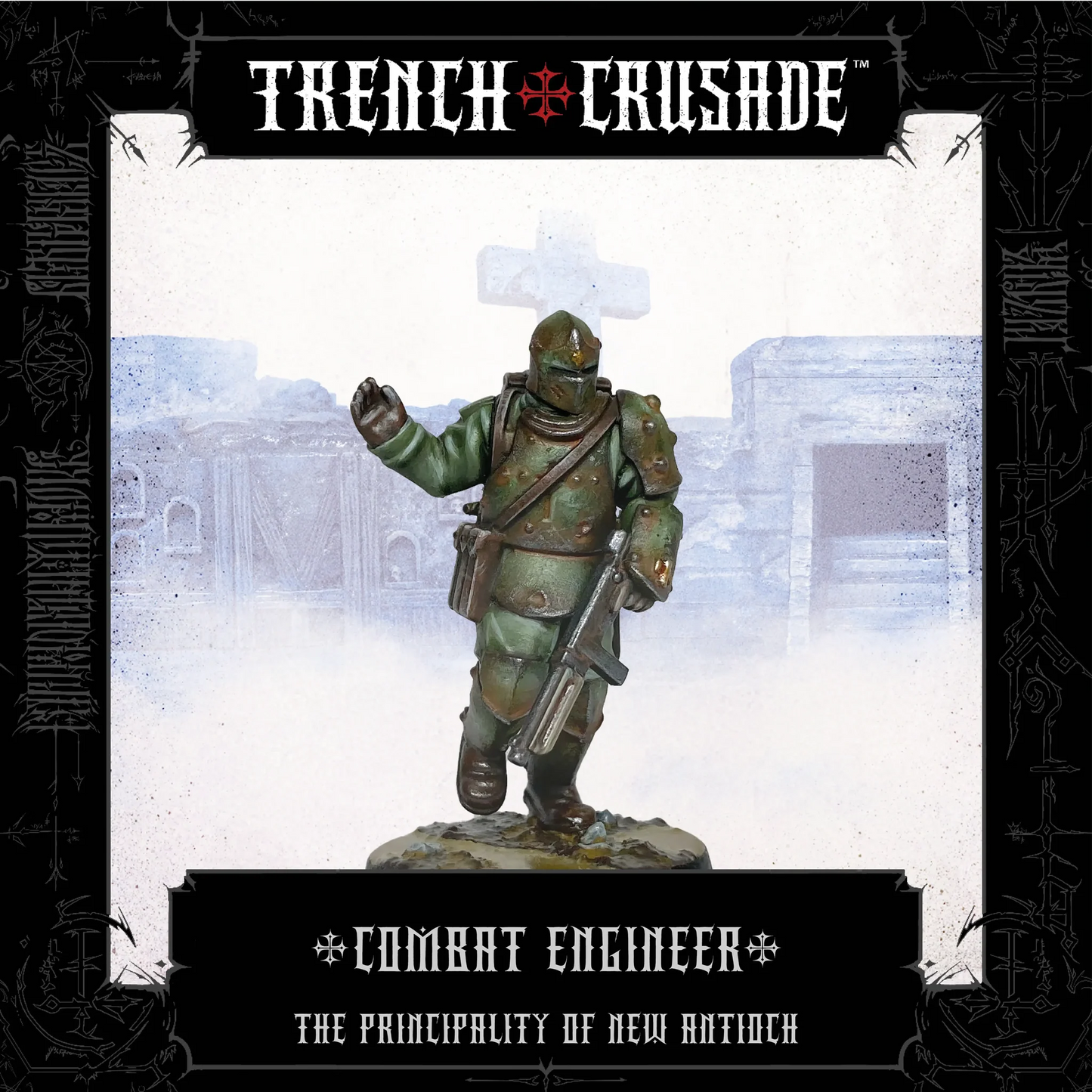 TRENCH CRUSADE PRINCIPALITY OF NEW ANTIOCH COMBAT ENGINEER