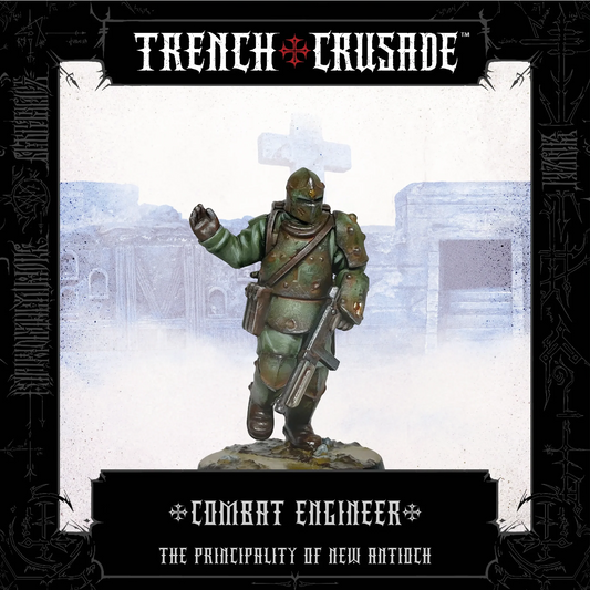 TRENCH CRUSADE PRINCIPALITY OF NEW ANTIOCH COMBAT ENGINEER