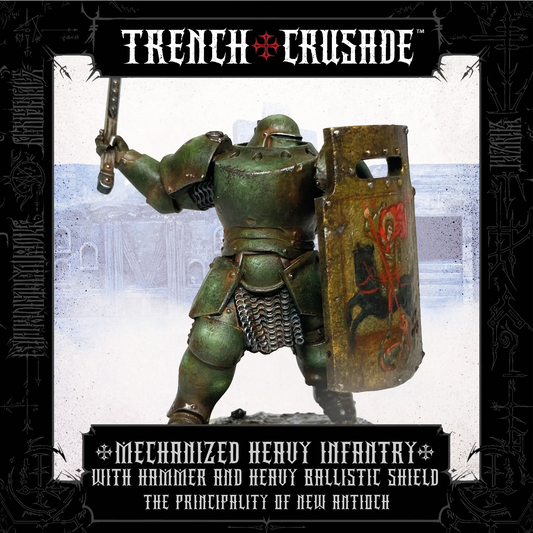 TRENCH CRUSADE PRINCIPALITY OF NEW ANTIOCH HEAVY MECHANIZED INFANTRY (HAMMER & SHIELD)