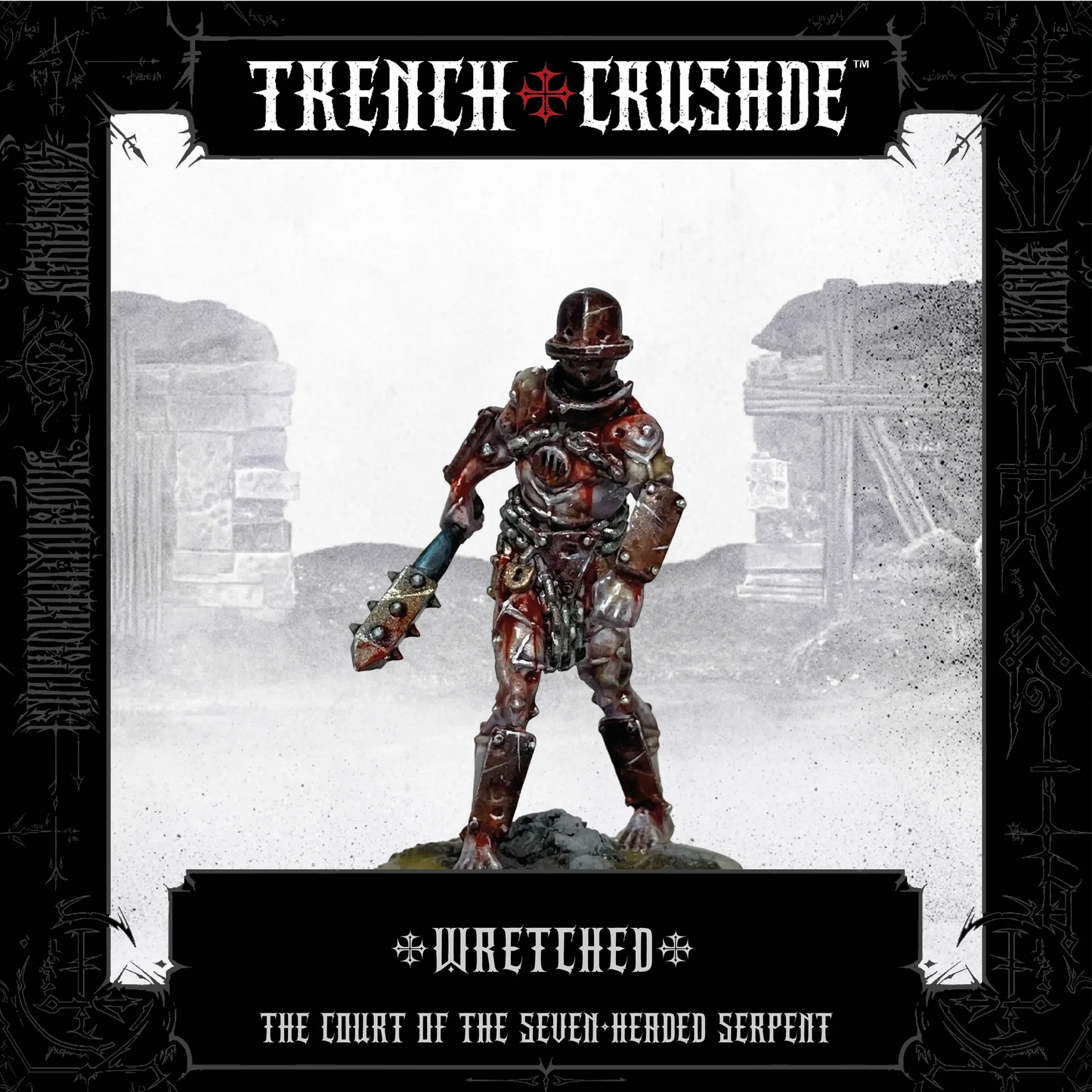 TRENCH CRUSADE COURT OF THE 7-HEADED SERPENT WRETCHED