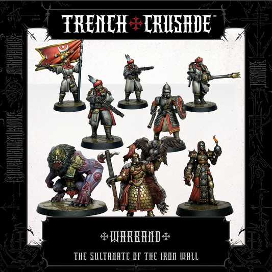 TRENCH CRUSADE SULTANATE OF THE IRON WALL WARBAND
