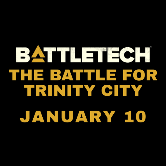 BATTLETECH: The Battle for Trinity City EVENT 01/10/2026 (CS)