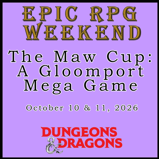 EPIC RPG WEEKEND - THE MAW CUP (10/10/26 & 10/11/26)