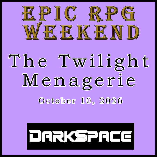 EPIC RPG WEEKEND - THE TWILIGHT MENAGERIE (10/10/26)