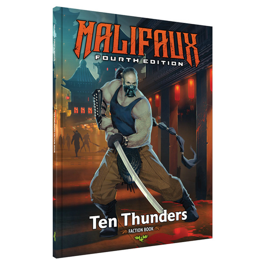 MALIFAUX 4E: TEN THUNDERS FACTION BOOK