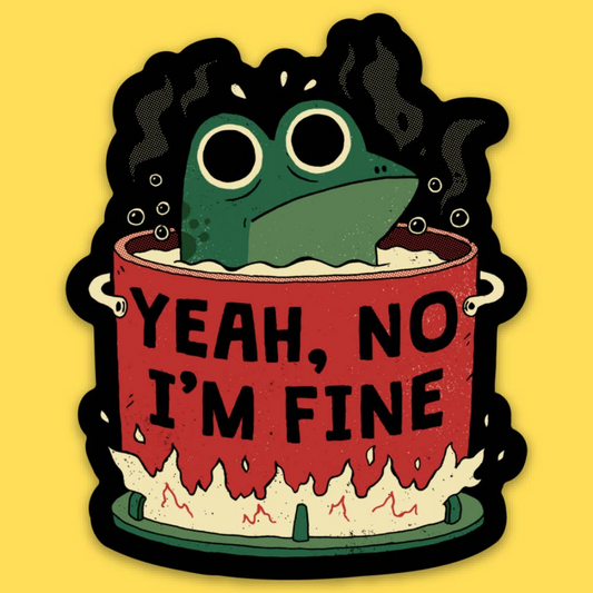 YEAH, NO I'M FINE FROG STICKER