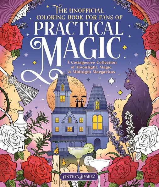 THE UNOFFICIAL COLORING BOOK FOR FANS OF PRACTICAL MAGIC BY CINTHYA ÁLVAREZ