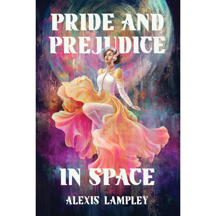 PRIDE AND PREJUDICE IN SPACE BY ALEXIS LAMPLEY