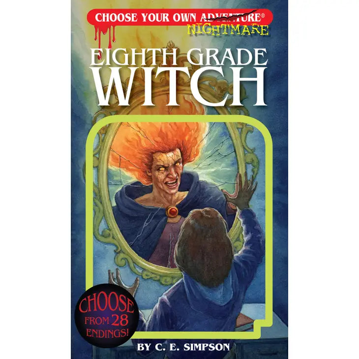 CHOOSE YOUR OWN ADVENTURE: EIGHTH GRADE WITCH BY C. E. SIMPSON