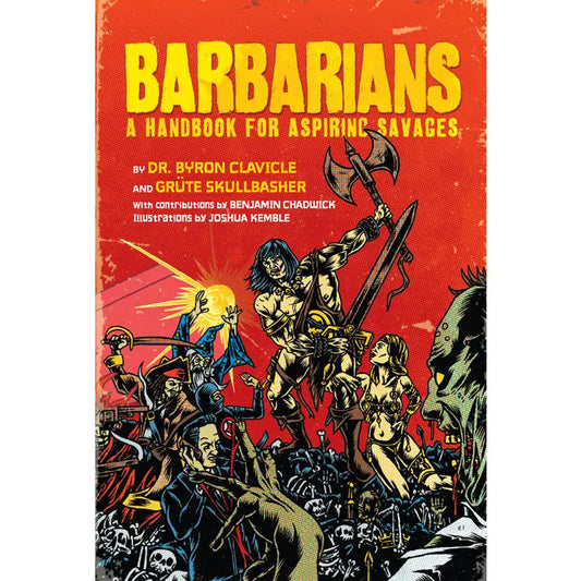 BARBARIANS: A HANDBOOK FOR ASPIRING SAVAGES BY BENJAMIN CHADWICK