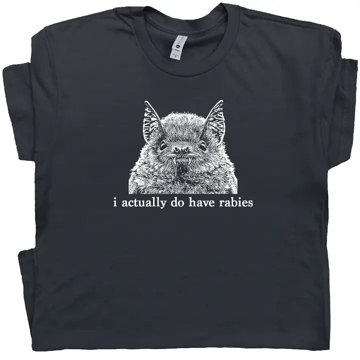 I HAVE RABIES T-SHIRT