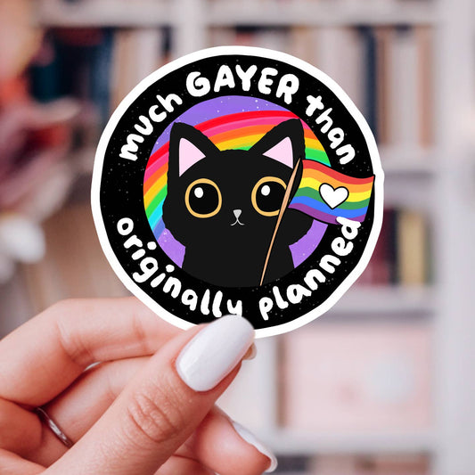 MUCH GAYER THAN PLANNED STICKER