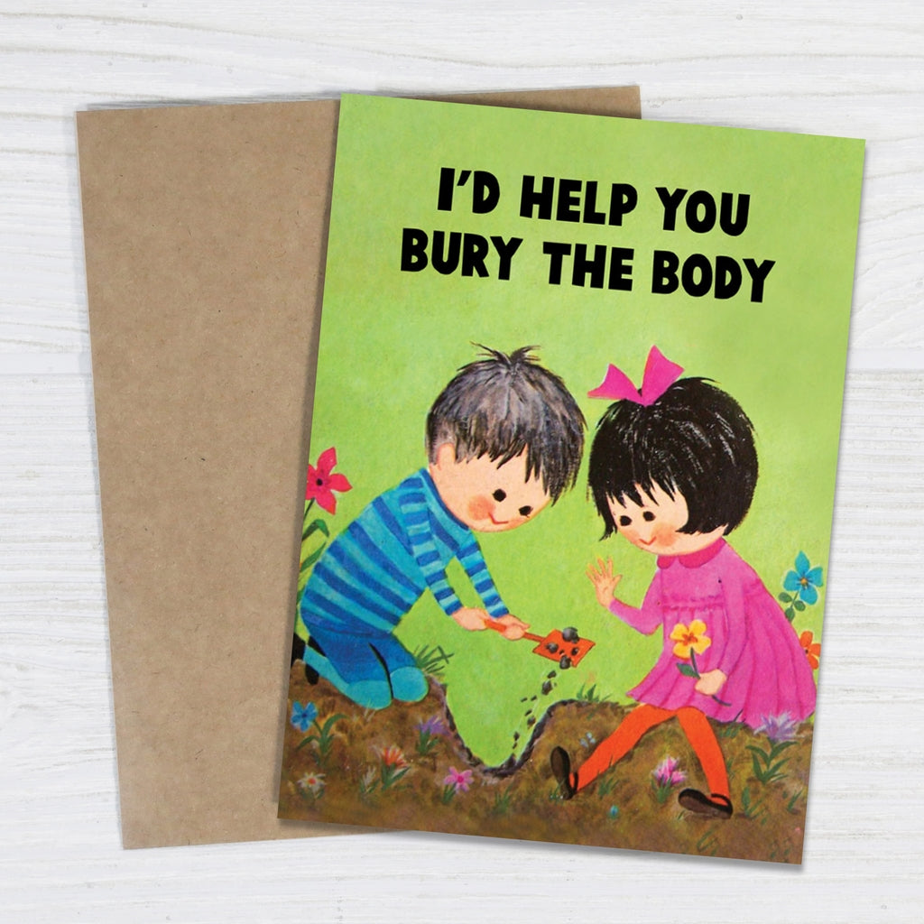 I'D HELP YOU BURY THE BODY GREETING CARD