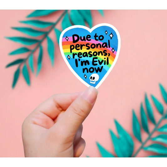 DUE TO PERSONAL REASONS, I'M EVIL NOW STICKER