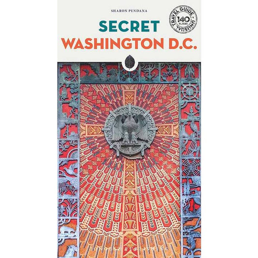 SECRET WASHINGTON D.C. BY SHARON PENDANA
