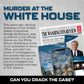 MURDER MYSTERY CASES: MURDER AT THE WHITE HOUSE