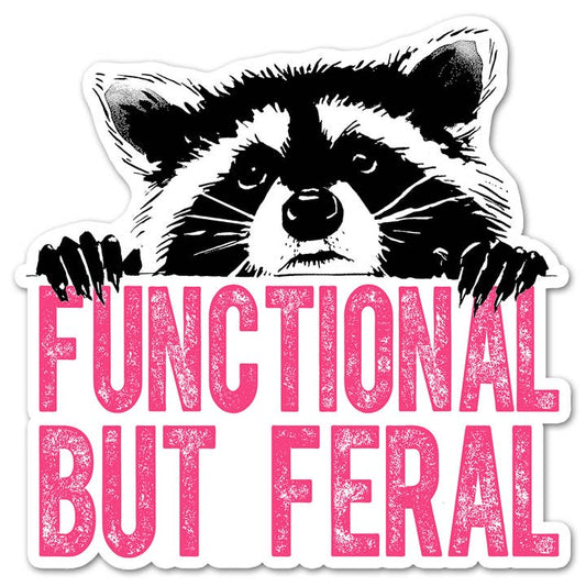 FUNCTIONAL BUT FERAL RACCOON STICKER